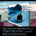 The Oxford Handbook of Thinking and Reasoning