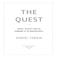 The Quest_ Energy, Security, and the Remaking of the Modern World  