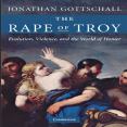 Jonathan Gottschall - The Rape of Troy Evolution, Violence, and the World of Homer