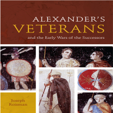 Joseph Roisman - Alexander_s Veterans and the Early Wars of the Successors (Fordyce W. Mitchel Memorial Lecture) (Retail)